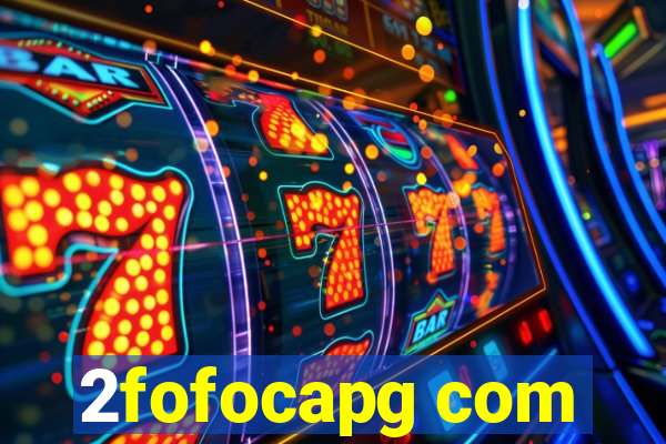 2fofocapg com